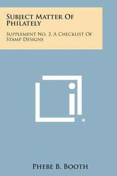 portada Subject Matter of Philately: Supplement No. 3, a Checklist of Stamp Designs (en Inglés)