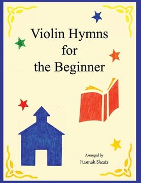 portada Violin Hymns for the Beginner: Easy Hymns for Early Violinists (en Inglés)