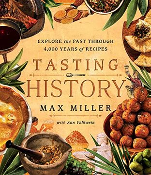 portada Tasting History: Explore the Past Through 4,000 Years of Recipes (a Cookbook) (en Inglés)