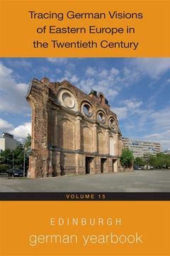 portada Edinburgh German Yearbook 15: Tracing German Visions of Eastern Europe in the Twentieth Century (en Inglés)