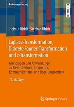 portada Laplace-Transformation, Diskrete Fourier-Transformation und Z-Transformation: Grundlagen und Anwendungen zu Elektrotechnik, Informatik, Kommunikations- und Regelungstechnik (en Alemán)