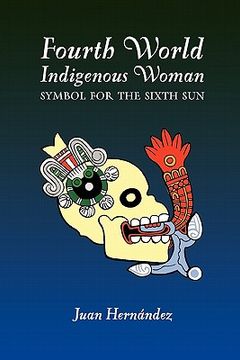 portada fourth world indigenous woman: symbol for the sixth sun (en Inglés)