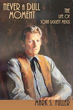portada Never a Dull Moment, the Life of John Liggett Meigs (en Inglés)