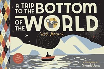 portada A Trip to the Bottom of the World With Mouse: Toon Level 1 (Toon Book: Easy-To-Read Comics, Level 1) (en Inglés)