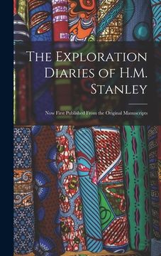 portada The Exploration Diaries of H.M. Stanley: Now First Published From the Original Manuscripts (en Inglés)
