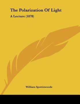portada the polarization of light: a lecture (1878) (en Inglés)