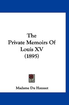 portada the private memoirs of louis xv (1895) (en Inglés)
