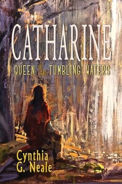 portada Catharine, Queen of the Tumbling Waters (en Inglés)