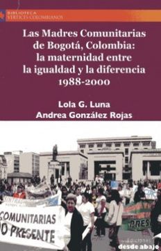 portada Las Madres Comunitarias de Bogota Colombia la Maternidad y la Diferencia 1988-2000 (in Spanish)