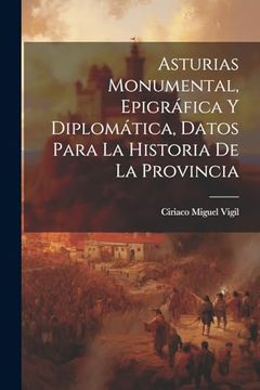 portada Asturias Monumental, Epigráfica y Diplomática, Datos Para la Historia de la Provincia (in Spanish)