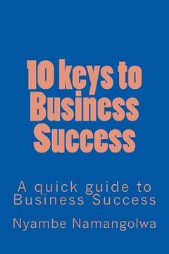portada 10 keys to Business Success: A quick guide to Business Success (en Inglés)