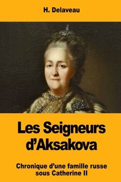 portada Les Seigneurs d'Aksakova: Chronique d'une famille russe sous Catherine II