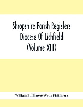 portada Shropshire Parish Registers. Diocese Of Lichfield (Volume Xiii) (in English)