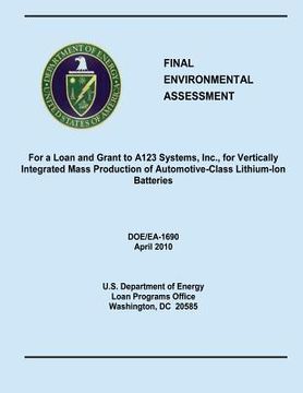 portada Final Environmental Assessment For a Loan and Grant to A123 Systems, Inc., for Vertically Integrated Mass Production of Automotive-Class Lithium-Ion B (en Inglés)
