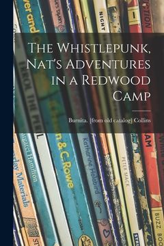portada The Whistlepunk, Nat's Adventures in a Redwood Camp (en Inglés)