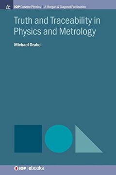 portada Truth and Traceability in Physics and Metrology (Iop Concise Physics) (en Inglés)