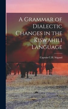 portada A Grammar of Dialectic Changes in the Kiswahili Language (en Inglés)