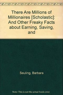 portada There are Millions of Millionaires [Scholastic]: And Other Freaky Facts About Earning, Saving, and 