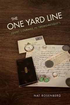 portada The One Yard Line: (Quiet courage in "Memoiresque") (en Inglés)