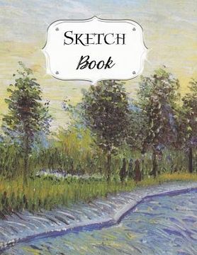 portada Sketch Book: Van Gogh Sketchbook Scetchpad for Drawing or Doodling Notebook Pad for Creative Artists Lane in Voyer Argenson Park at (en Inglés)