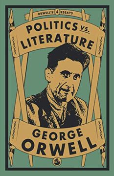 portada Politics vs. Literature: 4 (Orwell'S Essays) (en Inglés)