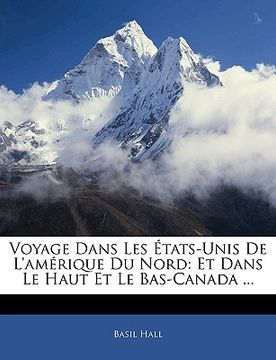 portada Voyage Dans Les États-Unis De L'amérique Du Nord: Et Dans Le Haut Et Le Bas-Canada ... (en Francés)