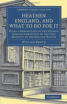 portada Heathen England, and What to do for it: Being a Description of the Utterly Godless Condition of the Vast Majority of the English Nation (Cambridge. - British and Irish History, 19Th Century) (en Inglés)