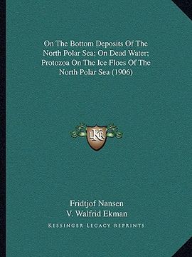 portada on the bottom deposits of the north polar sea; on dead water; protozoa on the ice floes of the north polar sea (1906)