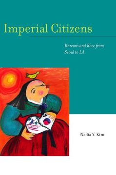 portada Imperial Citizens: Koreans and Race From Seoul to la 
