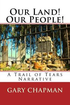 portada Our Land! Our People!: A Trail of Tears Narrative (en Inglés)