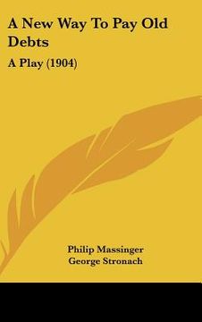 portada a new way to pay old debts: a play (1904) (en Inglés)