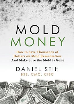 portada Mold Money: How to Save Thousands of Dollars on Mold Redmediation and Make Sure the Mold Is Gone