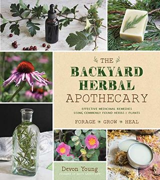 portada The Backyard Herbal Apothecary: Effective Medicinal Remedies Using Commonly Found Herbs & Plants (en Inglés)
