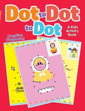 portada Dot to Dot to Dot: A Kids Activity Book (en Inglés)
