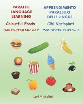 portada Colourful Foods / Cibi Variopinti: Parallel Language Learning Vol. 2 / Apprendimento Parallelo delle Lingue Vol. 2 (in English)