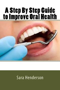 portada A Step By Step Guide to Improve Oral Health