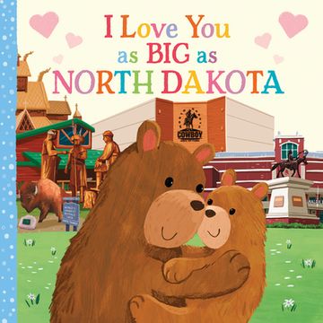 portada I Love you as big as North Dakota: A Sweet Love Board Book for Toddlers With Baby Animals, the Perfect Mother's Day, Father's Day, or Shower Gift! 