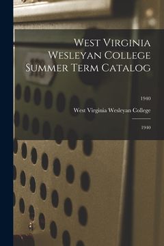portada West Virginia Wesleyan College Summer Term Catalog: 1940; 1940 (en Inglés)