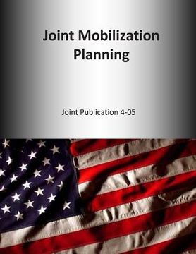 portada Joint Mobilization Planning: Joint Publication 4-05 (in English)