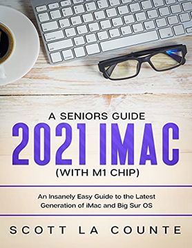 portada A Seniors Guide to the 2021 Imac (With m1 Chip): An Insanely Easy Guide to the Latest Generation of Imac and big sur os (en Inglés)