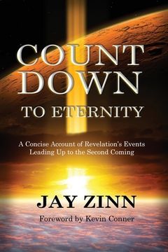 portada Countdown to Eternity: A Concise Account of Revelation's Events Leading Up to the Second Coming
