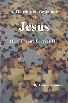 portada A Timeline & Testimony of Jesus: (Thy Throne Forever Iii) (Volume 3) (en Inglés)