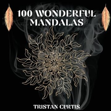 portada 100 Wonderful Mandalas Coloring Book: Mandala Coloring Book With Over 100 Designs For Relaxation, Stress Relief And Mindfulness (en Inglés)