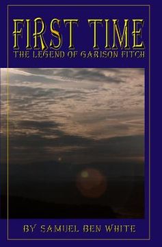 portada First Time: The Legend of Garison Fitch (en Inglés)