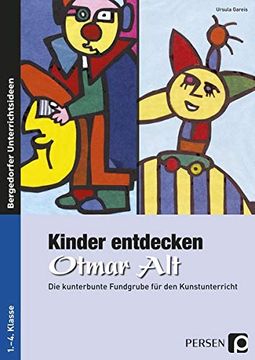 portada Kinder Entdecken Otmar Alt: Die Kunterbunte Fundgrube für den Kunstunterricht 