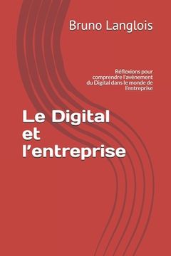 portada Le Digital et l'entreprise: Réflexions pour comprendre l'avènement du Digital dans le monde de l'entreprise (in French)