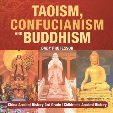 portada Taoism, Confucianism and Buddhism - China Ancient History 3rd Grade Children's Ancient History (en Inglés)