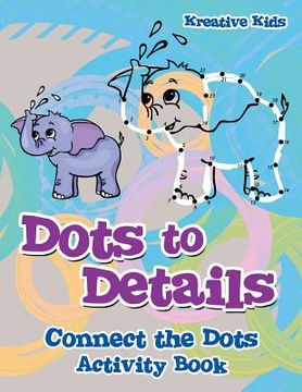 portada Dots to Details: Connect the Dots Activity Book (en Inglés)