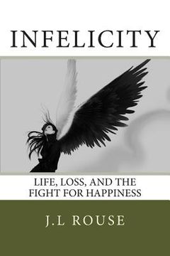 portada Infelicity: Life, Loss, and the Fight for Happiness (en Inglés)