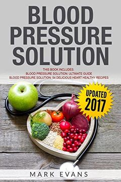 portada Blood Pressure Solution: Solution - 2 Manuscripts - the Ultimate Guide to Naturally Lowering High Blood Pressure and Reducing Hypertension & 54 Delicious Heart Healthy Recipes (Blood Pressure Series) (in English)